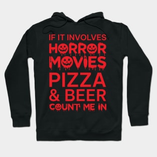 If It Involves Horror Movies Pizza And Beer Count Me In Hoodie